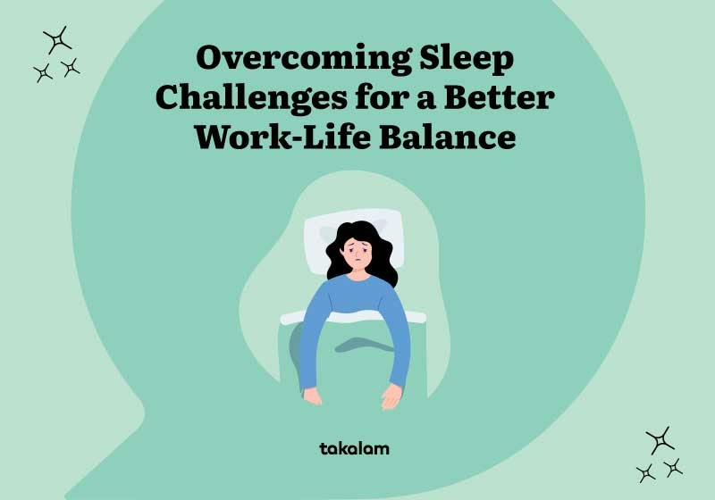 Overcoming Sleep Challenges for a Better Work-Life Balance